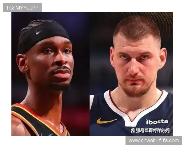 约基奇与亚历山大争锋常规赛MVP桂冠谁能笑到最后 约基奇与亚历山大争锋常规赛MVP桂冠谁能笑到最后